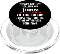 Thanks for Not Selling My Fiance to The Circus Bride Groom PopSockets PopGrip para MagSafe