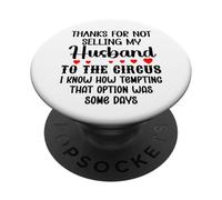 Thanks for Not Selling My Husband to The Circus Wife Couples PopSockets PopGrip Adhesivo
