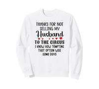 Thanks for Not Selling My Husband to The Circus Wife Couples Sudadera