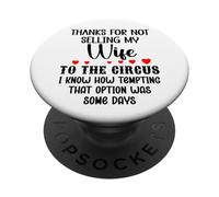 Thanks for Not Selling My Wife to The Circus Husband Couples PopSockets PopGrip Adhesivo