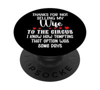 Thanks for Not Selling My Wife to The Circus Husband Couples PopSockets PopGrip Adhesivo