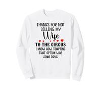 Thanks for Not Selling My Wife to The Circus Husband Couples Sudadera