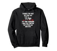 Thanks for Not Selling My Wife to The Circus Husband Couples Sudadera con Capucha