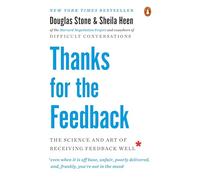 Thanks for the Feedback: The Science and Art of Receiving Feedback Well