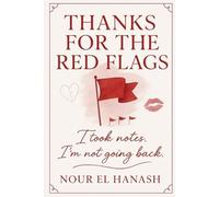 Thanks For The Red Flags: Healing from Toxic Friendships and Learning to Trust Again
