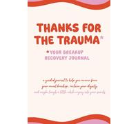 Thanks for the Trauma: A Breakup Recovery Journal