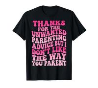 Thanks For The Unwanted Parenting Advice Camiseta