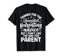 Thanks For The Unwanted Parenting Advice Camiseta