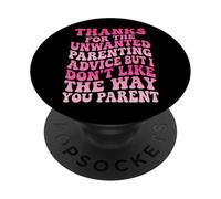 Thanks For The Unwanted Parenting Advice PopSockets PopGrip Adhesivo