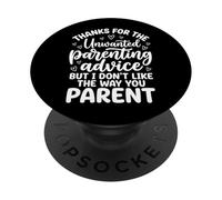 Thanks For The Unwanted Parenting Advice PopSockets PopGrip Adhesivo