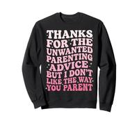 Thanks For The Unwanted Parenting Advice Sudadera