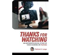 Thanks for Watching: An Anthropological Study of Video Sharing on YouTube