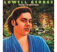 Thanks I'll Eat It Here-The Deluxe Edition (Original Recording Master/Limited Edition) by Lowell George [Music CD]