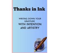 Thanks in Ink: writing down your gratitude with intention and artistry