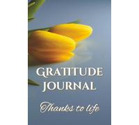 Thanks to life: Gratitude Journal for Women: 30 days to reconnect, be grateful, and transform your well-being. Ideal for cultivating inner peace, self-love, and a positive mindset.