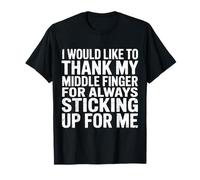 Thanks To My Middle Finger For Having My Back - Camiseta