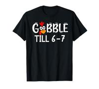 Thanksgiving 67 Turkey Gobble Till 6-7 Gobble Til You Wobble Camiseta