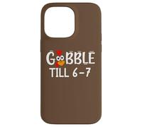 Thanksgiving 67 Turkey Gobble Till 6-7 Gobble Til You Wobble Carcasa para iPhone 14 Pro MAX