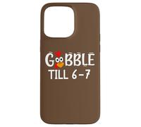 Thanksgiving 67 Turkey Gobble Till 6-7 Gobble Til You Wobble Carcasa para iPhone 15 Pro MAX