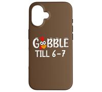 Thanksgiving 67 Turkey Gobble Till 6-7 Gobble Til You Wobble Carcasa para iPhone 16