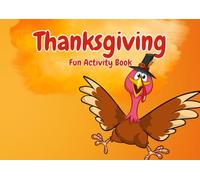 Thanksgiving Activity Book: Activities Include: Drawing Pages, Word Games, Would You Rather Questions & More