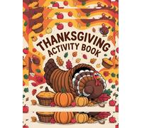 Thanksgiving Activity Book for Adults, Kids, Teens and Seniors: Featuring Coloring Pages, Mazes, Sudoku, Wordsearch Puzzles and and Inspirational Poems for All Ages