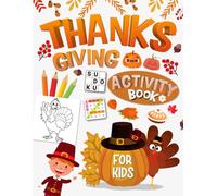 Thanksgiving Activity Book for Kids Ages 10-12 Years Old: Holiday Mixed Puzzles for Kids. Includes Coloring, Mazes, Word Scramble, Word Search, Sudoku and More!