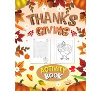 Thanksgiving Activity Book For Kids Ages 6-10 Years Old: Holiday Activities & Puzzles With Sudoku, Coloring, Mazes, Word Scramble, Math, Word Searches, Mazes & More!