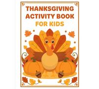 THANKSGIVING ACTIVITY BOOK FOR KIDS: Fun Coloring Pages, Mazes, Dot-to-Dots, Word Searches, and Counting Activities for Ages 3-8