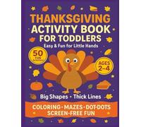 Thanksgiving Activity Book for Toddlers: Easy and fun for Little Hands, Coloring, Mazes, Dot to Dots, Screen Free Fun
