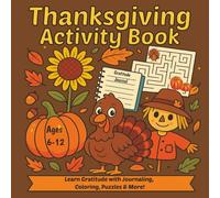 Thanksgiving Activity Book: Learn Gratitude with Journaling, Coloring, Puzzles and More | Screen-Free Fall Activities for Kids Ages 6-12 (Holiday Fun Activity Book Series)