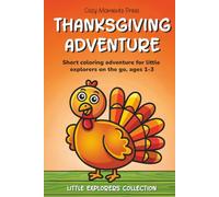 Thanksgiving Adventure Coloring Book for Toddlers Age 1-3: Short Coloring Adventure for Little Explorers on the Go | Ages 1-3 | 6 x 9 Inches, 24 Pages ... 1 Short Story (Little Explorers Collection)