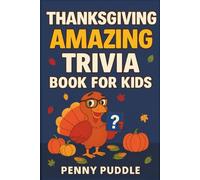 Thanksgiving Amazing Trivia Book for Kids: 200+ Clean Trivia, Jokes, Fun Facts, & Tongue Twisters for Thanksgiving Gift, Classrooms, & Family Holiday Fun Thanksgiving Book For Kids