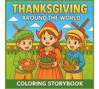 Thanksgiving Around the World Coloring Storybook for Kids: Global Holiday Traditions & Fun Fall Storytelling Activities for Ages 3-8