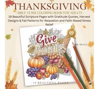 Thanksgiving Bible Verse Coloring Book for Adults: 19 Beautiful Scripture Pages with Gratitude Quotes, Harvest Designs & Fall Patterns for Relaxation and Faith-Based Stress Relief