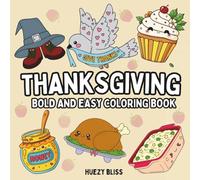 Thanksgiving Bold and Easy Coloring Book: 50 Cute and Simple Designs for Kids and Adults Adorable Turkeys, Pumpkins, Autumn Leaves, and Cozy Harvest ... Relaxation and Holiday Fun, Perfect for Gift