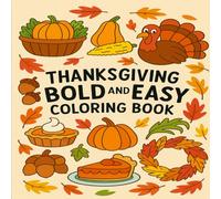 Thanksgiving Bold And Easy Coloring Book: Fun & Simple Thanksgiving Coloring Book for Kids - Bold Outlines, Easy Designs for Toddlers & Preschoolers