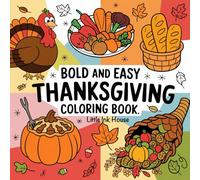 Thanksgiving: Bold and Easy Coloring Book with 30 Fun and Simple Designs for Kids, Teens and Adults for Stress Relief and Relaxation