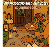 Thanksgiving Bold & Cozy Coloring Book for Kids & Adults: 40 Autumn Harvest Pages + Bonus Page & Test Sheet | Turkeys, Pumpkins, Pies | Family-Friendly, Screen-Free Relaxation, Stress-Relief Coloring