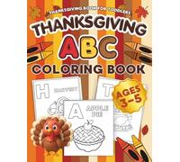 Thanksgiving Book For Toddlers: ABC Coloring Book For Preschooler Kids Ages 3-5, Lots of Easy and Big Illustrations for Boys and Girls with Alphabets | Fun Gift Idea for Holidays and Festivities