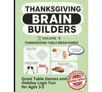 THANKSGIVING BRAIN BUILDERS: Quiet Table Games and Holiday Logic Fun for Ages 3-5 (Montessori Brain Builders)