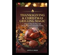 Thanksgiving & Christmas Grilling Magic: 50 ultimate step-by-step Grill Recipes planner for Holiday season