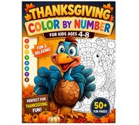 Thanksgiving Color By Number For Kids Ages 4-8: 50+ Pages Cute Fall and Thanksgiving Color-by-Number Scenes with Easy Number Matching and Creative Coloring Fun.