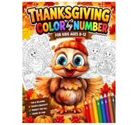 Thanksgiving Color by Number for Kids Ages 8-12: Color-by-Number Activities Featuring Thanksgiving Traditions, Autumn Animals, Harvest Scenes, and Seasonal Fun.