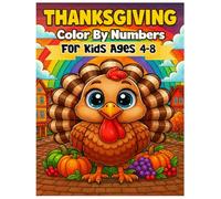 Thanksgiving Color by Numbers for Kids Ages 4-8: Fun and Easy Thanksgiving Themed Coloring Pages for Little Learners With Cute Turkeys, Pumpkins, and Fall Scenes to Color by Number.