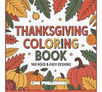 Thanksgiving Coloring Book, 100 Bold & Easy Designs: Fun and Simple Holiday Coloring Pages with Thick Lines, Perfect for Kids, Beginners, and All Ages (Bold and Easy Coloring)