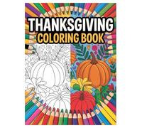 Thanksgiving Coloring Book: 100 Festive Designs for Kids & Adults: Relaxing Holiday Activity Book with Fun Autumn Scenes