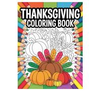 Thanksgiving Coloring Book: 100 Festive Pages for Kids Ages 4-8: Relaxing Holiday Activity for Family Fun and Creativity