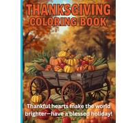 Thanksgiving Coloring Book: 39 Pictures with 38 Wishes of Turkey, Family Feasting, and Fall Harvest Fun: A Heartwarming Holiday Coloring Book for Kids ... Family, and the Joy of Thanksgiving