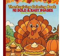 Thanksgiving Coloring Book: 40 Bold & Easy Images Coloring Book For Ages 4+